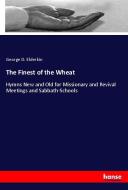The Finest of the Wheat di George D. Elderkin edito da hansebooks
