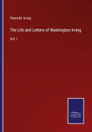 The Life and Letters of Washington Irving di Pierre M. Irving edito da Salzwasser-Verlag