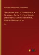 The Complete Works of Thomas Nashe. In Six Volumes. For the First Time Collected and Edited with Memorial-Introduction, Notes and Illustrations, etc. di Alexander Balloch Grosart, Thomas Nash edito da Outlook Verlag