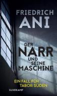 Der Narr und seine Maschine di Friedrich Ani edito da Suhrkamp Verlag AG