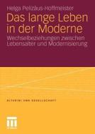Das lange Leben in der Moderne di Helga Pelizäus-Hoffmeister edito da VS Verlag für Sozialw.