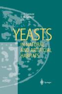 Yeasts in Natural and Artificial Habitats di John F. T. Spencer, J. F. T. Spencer edito da Springer Berlin Heidelberg