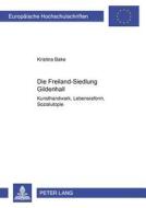 Die Freiland-Siedlung Gildenhall di Kristina Bake edito da Lang, Peter GmbH