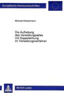 Die Aufhebung des Verwaltungsaktes mit Doppelwirkung im Verwaltungsverfahren di Michael Klostermann edito da Lang, Peter GmbH