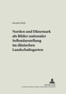 Norden und Dänemark als Bilder nationaler Selbstdarstellung im dänischen Landschaftsgarten di Henrike Weyh edito da Lang, Peter GmbH