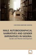MALE AUTOBIOGRAPHICAL NARRATIVES AND GENDER IMPERATIVES IN NIGERIA: di CHRISTOPHER BABATUNDE OGUNYEMI edito da VDM Verlag