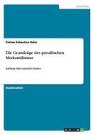 Die Grundzüge des preußischen Merkantilismus di Stefan Sebastian Bahn edito da GRIN Verlag