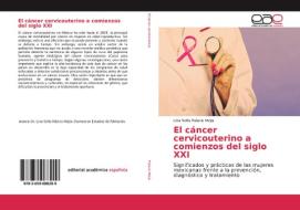 El cáncer cervicouterino a comienzos del siglo XXI di Lina Sofia Palacio Mejia edito da EAE