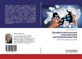 Professional'noe jelektronnoe deloproizvodstvo di Vyacheslav Persianov edito da LAP Lambert Academic Publishing