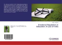 Emotional Regulation in Education: A Case of India di Kinkini Chatterjee edito da LAP Lambert Academic Publishing