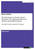 Die Bedeutung von Fleisch und die Akzeptanz von Lupinenprodukten im urbanen und ländlichen Raum di Martin Schröder edito da GRIN Verlag