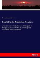 Geschichte des Rheinischen Franziens di Christoph Jacob Kremer edito da hansebooks