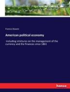 American political economy di Francis Bowen edito da hansebooks