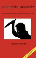 Tod durchs Finanzamt di Michael Prellwitz edito da Books on Demand