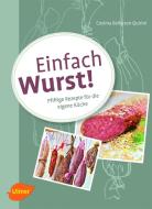 Einfach Wurst! di Cosima Bellersen Quirini edito da Ulmer Eugen Verlag