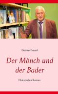 Der Mönch und der Bader di Dietmar Dressel edito da Books on Demand