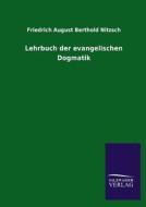 Lehrbuch der evangelischen Dogmatik di Friedrich August Berthold Nitzsch edito da TP Verone Publishing