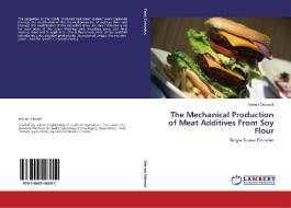 The Mechanical Production of Meat Additives From Soy Flour di Marwa Zakzouk edito da LAP Lambert Academic Publishing