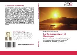 La Democracia en el Municipio di Martin Eduardo Pérez Cázares edito da EAE