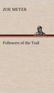Followers of the Trail di Zoe Meyer edito da TREDITION CLASSICS