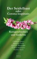 Der Seidelbast oder Corona inspirativ di Christoph Janacs, Margarita Fuchs, Gerlinde Weinmüller, Gudrun Seidenauer, Manfred Koch edito da Edition Tandem