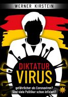 Diktaturvirus - gefährlicher als Coronaviren? di Werner Kirstein edito da All-Stern-Verlag