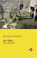 Die Mühle di Bess Brenck Kalischer edito da Vero Verlag