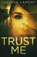 Trust Me di Lucinda Lamont edito da Next Chapter