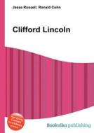 Clifford Lincoln di Jesse Russell, Ronald Cohn edito da Book On Demand Ltd.