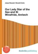 Our Lady Star Of The Sea And St Winefride, Amlwch di Jesse Russell, Ronald Cohn edito da Book On Demand Ltd.
