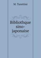 Bibliothque Sino-japonaise di M Turettini edito da Book On Demand Ltd.