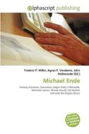 Michael Ende di #Miller,  Frederic P. Vandome,  Agnes F. Mcbrewster,  John edito da Vdm Publishing House