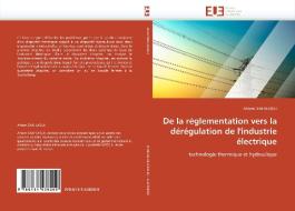 De la réglementation vers la dérégulation de l'industrie électrique di Ahlem DAKHLAOUI edito da Editions universitaires europeennes EUE