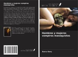 Hombres y mujeres vampiros masoquistas di Burcu Genç edito da Ediciones Nuestro Conocimiento