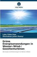 Grüne Energieanwendungen in Wasser-/Wind-/ Gezeitenturbinen di Luke Chika Eme, Oluchukwu Juliet Ifeanyi edito da Verlag Unser Wissen