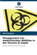 Management von medizinischen Abfällen in der Provinz El Hajeb di Adil Essahale edito da Verlag Unser Wissen