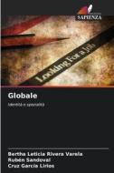Globale di Bertha Leticia Rivera Varela, Rubén Sandoval, Cruz García Lirios edito da Edizioni Sapienza