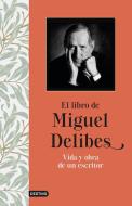 El libro de Miguel Delibes : vida y obra de un escritor di Miguel Delibes edito da Ediciones Destino