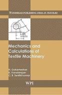 Mechanics and Calculations of Textile Machinery di B. Varadarajan, C. B. Senthil Kumar, N. Gokarneshan edito da WOODHEAD PUB INDIA