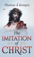 The Imitation Of Christ di Thomas a Kempis edito da General Press
