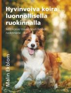 Hyvinvoiva koira luonnollisella ruokinnalla di Malin Ekblom edito da Books on Demand