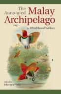The Annotated Malay Archipelago by Alfred Russel Wallace di John Van Wyhe edito da NUS Press