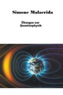 Übungen zur Quantenphysik di Simone Malacrida edito da Simone Malacrida