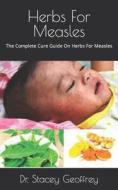 Herbs For Measles di Dr Stacey Geoffrey edito da Independently Published