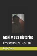 Maxi Y Sus Historias di Albornoz Ignacia Albornoz, Duran Frany Duran, Duran Maxi Duran edito da Independently Published
