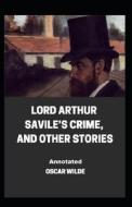 Lord Arthur Savile's Crime, And Other Stories Annotated di Oscar Wilde edito da Independently Published