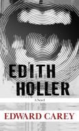 Edith Holler di Edward Carey edito da THORNDIKE PR