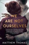 We Are Not Ourselves di Matthew Thomas edito da Harpercollins Publishers