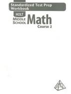 Holt Middle School Math, Course 2: Standardized Test Prep Workbook edito da Holt McDougal