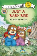 Little Critter: Just a Baby Bird di Mercer Mayer edito da HARPERCOLLINS